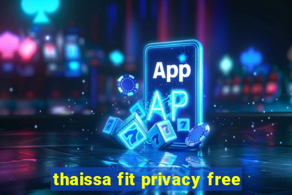 thaissa fit privacy free